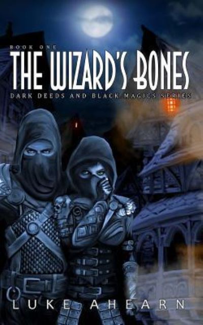 Cover for Luke Ahearn · The Wizard's Bones (Paperback Book) (2016)