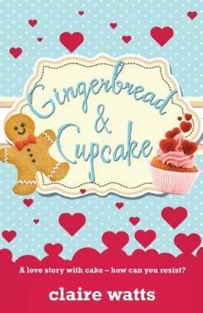 Cover for Claire Watts · Gingerbread &amp; Cupcake (Paperback Book) (2016)