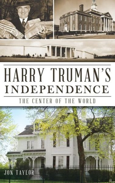 Cover for Jon Taylor · Harry Truman's Independence (Hardcover Book) (2013)