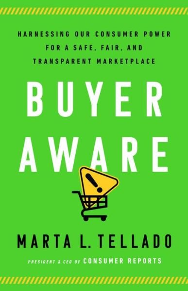 Cover for Marta L Tellado · Buyer Aware: Harnessing Our Consumer Power for a Safe, Fair, and Transparent Marketplace (Hardcover Book) (2022)
