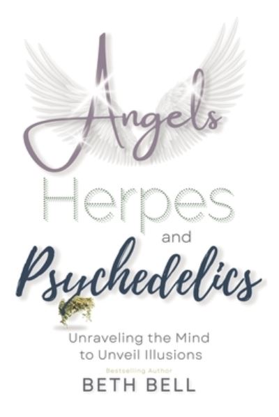 Cover for Beth Bell · Angels, Herpes and Psychedelics (Book) (2022)