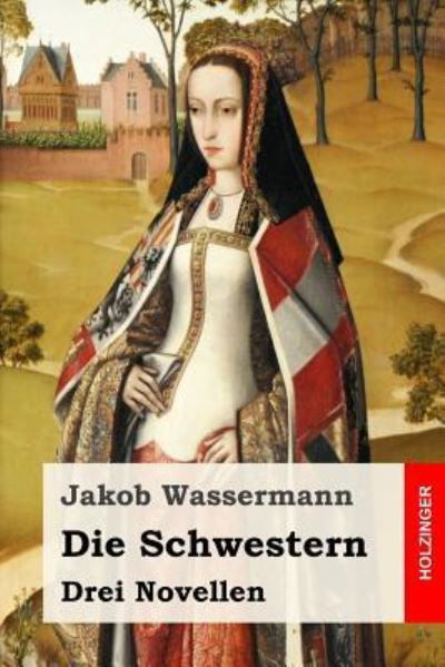 Cover for Jakob Wassermann · Die Schwestern (Paperback Book) (2017)