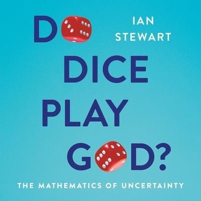 Cover for Ian Stewart · Do Dice Play God? The Mathematics of Uncertainty (CD) (2019)