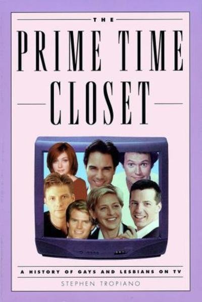 The Prime Time Closet: A History of Gays and Lesbians on TV - Applause Books - Stephen Tropiano - Kirjat - Applause Theatre Book Publishers - 9781557835574 - keskiviikko 1. toukokuuta 2002