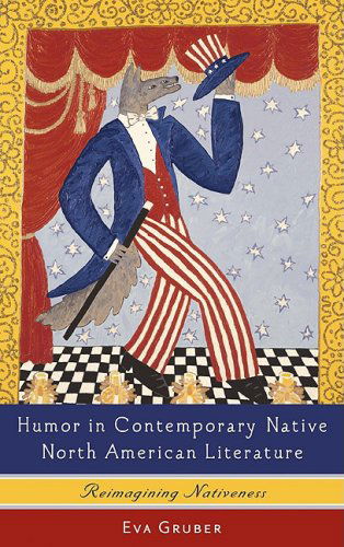 Cover for Eva Gruber · Humor in Contemporary Native North American Literature: Reimagining Nativeness - European Studies in North American Literature and Culture (Hardcover Book) (2008)