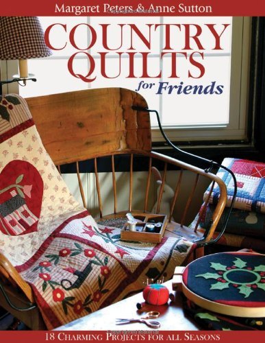 Cover for Margaret Peters · Country Quilts for Friends: 18 Charming Projects for All Seasons (Paperback Book) (2011)