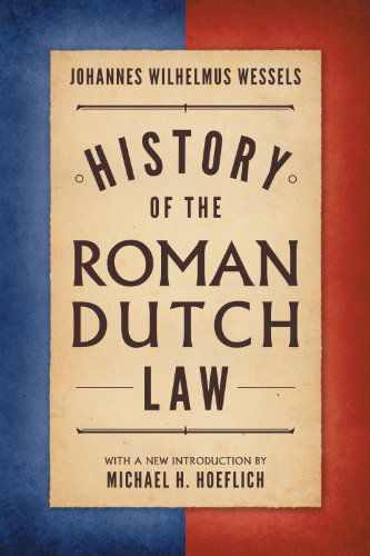 Cover for J W Wessels · History of the Roman-Dutch Law (Hardcover Book) (2013)