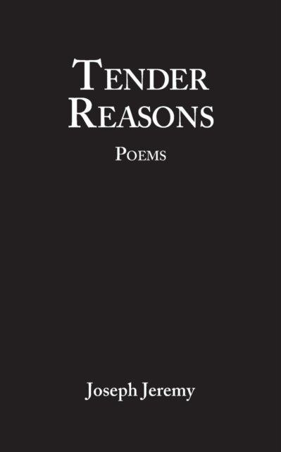 Cover for Joseph Jeremy · Tender Reasons Poems (Taschenbuch) (2013)