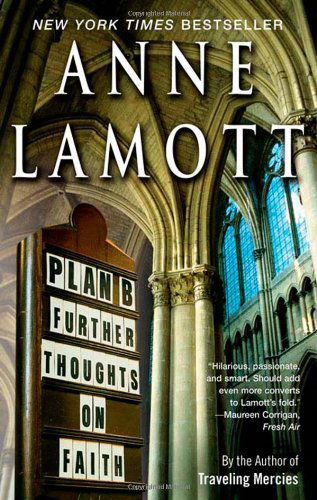 Plan B: Further Thoughts on Faith - Anne Lamott - Bücher - Riverhead Trade - 9781594481574 - 1. April 2006