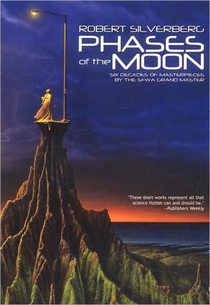 Cover for Robert Silverberg · Phases of the Moon: Six Decades of Masterpieces (Paperback Book) (2004)