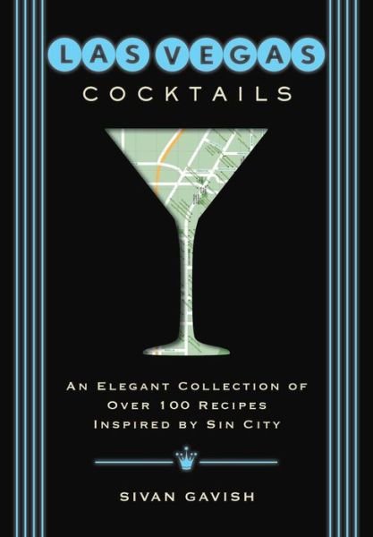 Cover for Sivan Gavish · Las Vegas Cocktails: Over 100 Recipes Inspired by Sin City - City Cocktails (Hardcover Book) (2020)