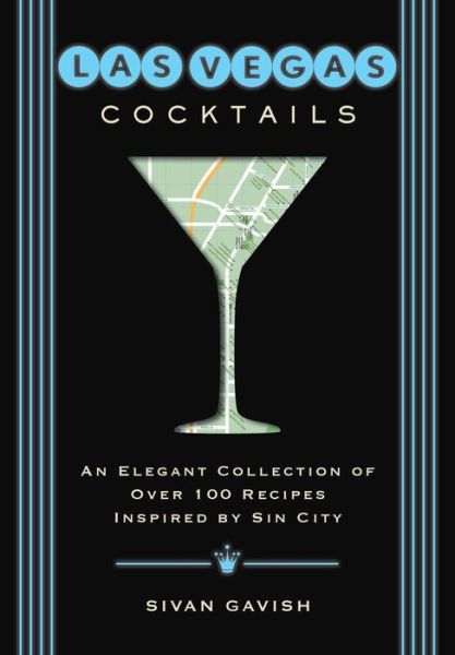 Cover for Sivan Gavish · Las Vegas Cocktails: Over 100 Recipes Inspired by Sin City - City Cocktails (Hardcover Book) (2020)