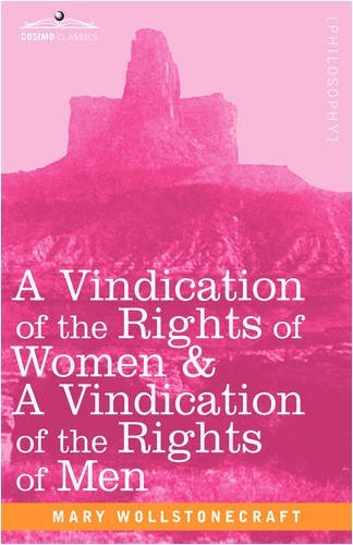 A Vindication of the Rights of Women & a Vindication of the Rights of men - Mary Wollstonecraft - Books - Cosimo Classics - 9781605204574 - November 1, 2008