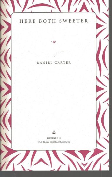 Cover for Daniel Carter · Here Both Sweeter: Poems - Wick Poetry Chapbook Series Five (Paperback Book) (2013)