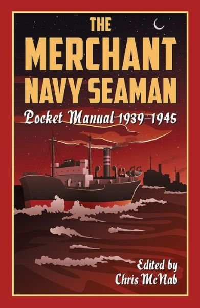 Cover for Mcnab, Chris (Ed) · The Merchant Navy Seaman Pocket Manual 1939–1945 - Pocket Manual (Hardcover bog) (2018)