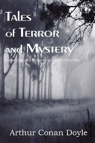 Tales of Terror and Mystery - Arthur Conan Doyle - Kirjat - Bottom of the Hill Publishing - 9781612035574 - tiistai 1. toukokuuta 2012