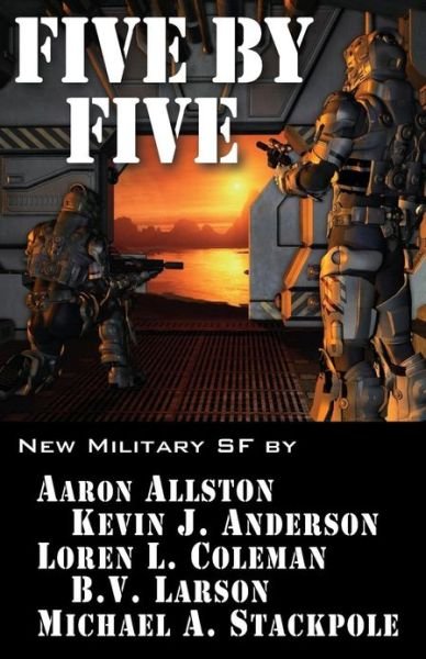 Cover for Michael A. Stackpole · Five by Five: Five Short Novels by Five Masters of Military Science Fiction (Volume 1) (Paperback Book) (2013)