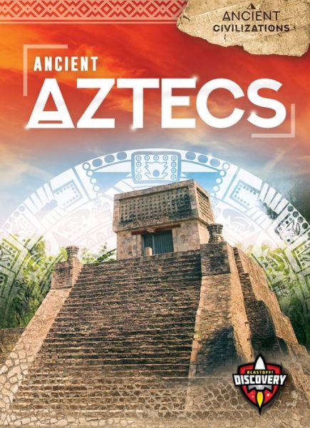 Cover for Emily Rose Oachs · Ancient Aztecs (Book) (2020)