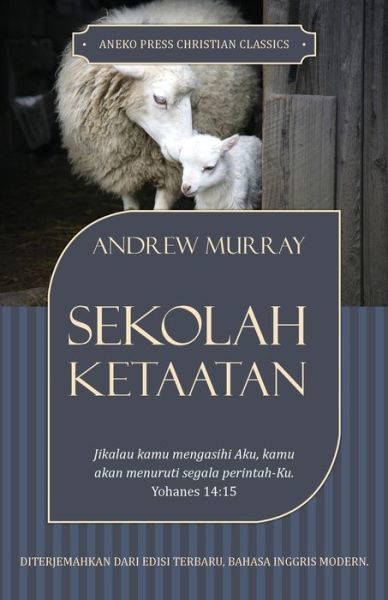 Sekolah Ketaatan - Andrew Murray - Kirjat - Aneko Press - 9781622456574 - keskiviikko 6. marraskuuta 2019