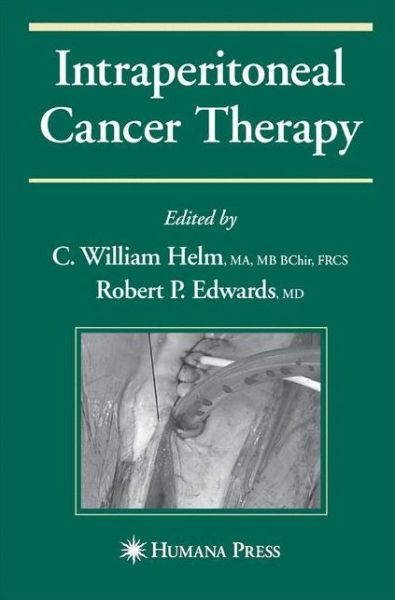 Cover for C William Helm · Intraperitoneal Cancer Therapy - Current Clinical Oncology (Paperback Book) [2007 edition] (2014)