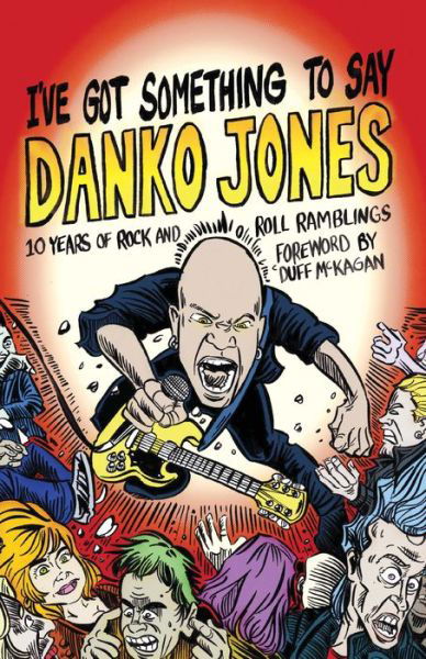 I've Got Something to Say - Danko Jones - Kirjat - Feral House,U.S. - 9781627310574 - torstai 26. heinäkuuta 2018