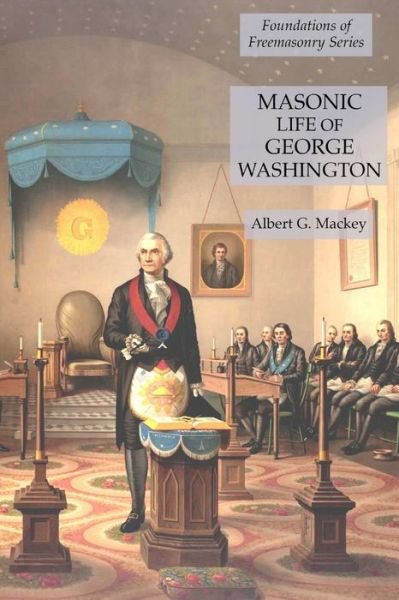 Cover for Albert G Mackey · Masonic Life of George Washington (Paperback Bog) (2020)