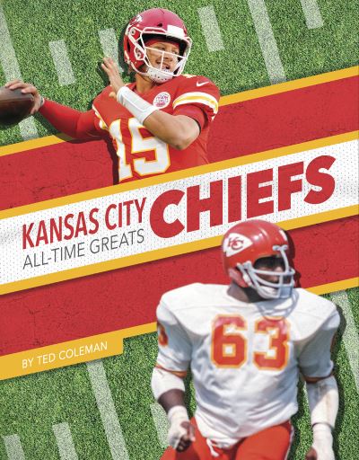 Cover for Ted Coleman · Kansas City Chiefs All-Time Greats - NFL All-Time Greats (Hardcover Book) (2021)