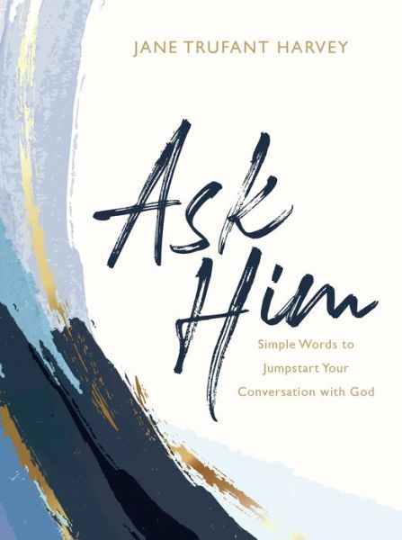 Cover for Jane Trufant Harvey · Ask Him (Hardcover Book) (2020)