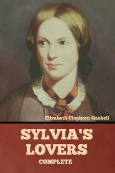 Cover for Elizabeth Cleghorn Gaskell · Sylvia's Lovers - Complete (Paperback Book) (2022)