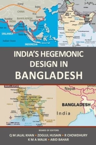 India's Hegemonic Design in Bangladesh - Q M Jalal Khan - Bøger - Writers Republic LLC - 9781637281574 - 25. februar 2021