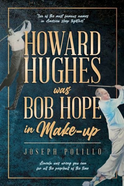 Howard Hughes was Bob Hope in Make-up - Joseph Polillo - Böcker - Writers Apex - 9781639500574 - 20 december 2021