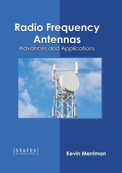 Radio Frequency Antennas: Advances and Applications - Kevin Merriman - Livros - States Academic Press - 9781639894574 - 1 de março de 2022