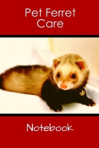 Cover for Petcraze Books · Pet Ferret Care Notebook (Paperback Book) (2020)