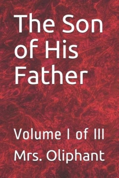 Cover for Margaret Wilson Oliphant · The Son of His Father (Paperback Book) (2020)