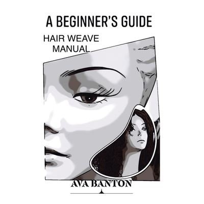 Cover for Ava Banton · A Beginner's Guide Hair Weave Manual (Paperback Bog) (2021)