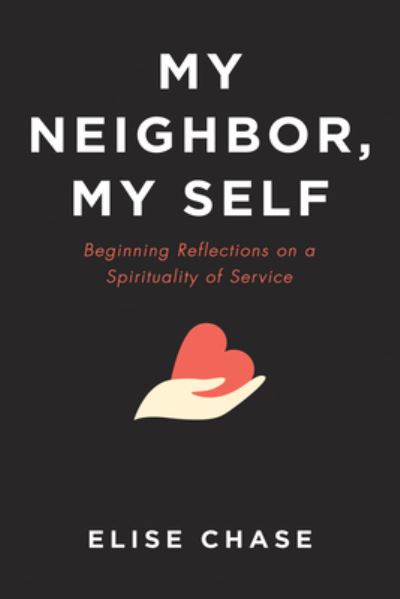 Cover for Elise Chase · My Neighbor, My Self (Hardcover Book) (2021)