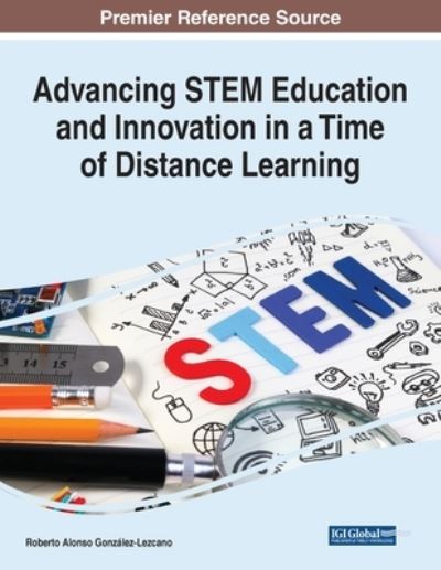 Cover for Roberto Alonso Gonzalez-Lezcano · Advancing STEM Education and Innovation in a Time of Distance Learning (Book) (2022)