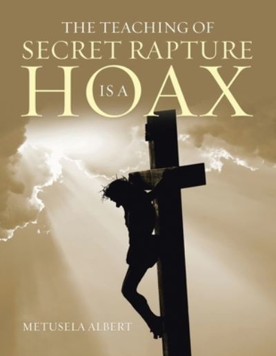 Cover for Metusela Albert · The Teaching of Secret Rapture Is a Hoax (Paperback Book) (2021)