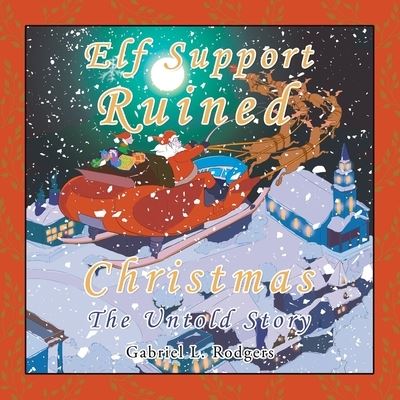 Cover for Gabriel L. Rodgers · Elf Support Ruined Christmas (Book) (2022)