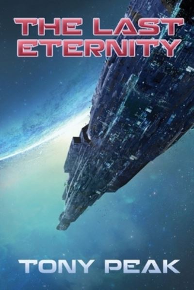 Cover for Tony Peak · The Last Eternity (Paperback Book) (2019)