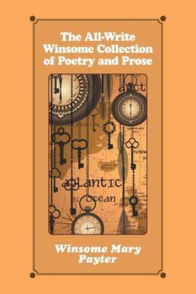 The All-Write Winsome Collection of Poetry and Prose - Winsome Mary Payter - Books - Strategic Book Publishing & Rights Agenc - 9781681811574 - March 8, 2016