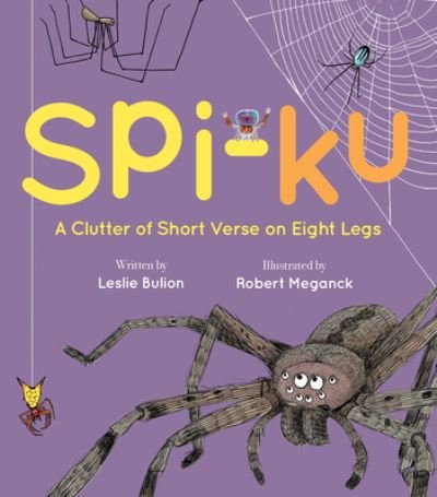 Cover for Leslie Bulion · Spi-ku: A Clutter of Short Verse on Eight Legs (Bok) (2021)