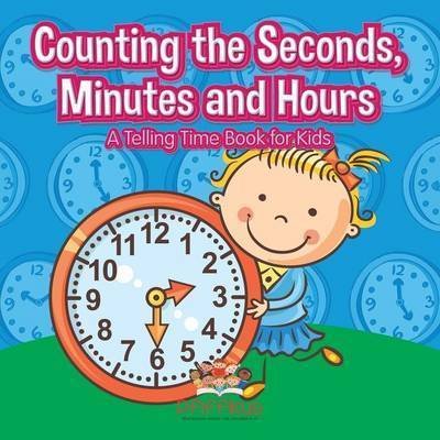 Cover for Pfiffikus · Counting the Seconds, Minutes and Hours a Telling Time Book for Kids (Paperback Book) (2016)