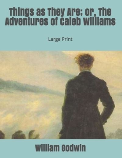 Cover for William Godwin · Things as They Are; or, The Adventures of Caleb Williams (Paperback Book) (2019)