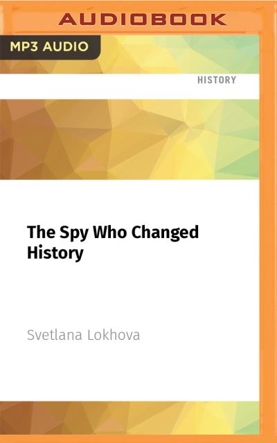 Cover for Svetlana Lokhova · The Spy Who Changed History (CD) (2021)