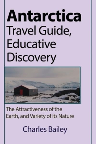 Cover for Charles Bailey · Antarctica Travel Guide, Educative Discovery (Paperback Book) (2024)