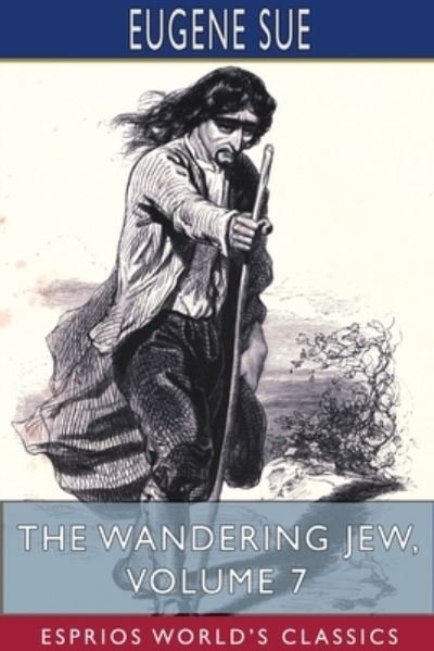 Cover for Eugene Sue · The Wandering Jew, Volume 7 (Esprios Classics) (Paperback Bog) (2024)