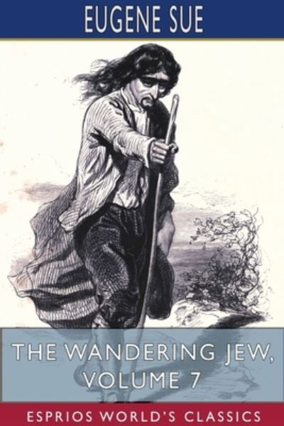 Cover for Eugene Sue · The Wandering Jew, Volume 7 (Esprios Classics) (Paperback Book) (2024)