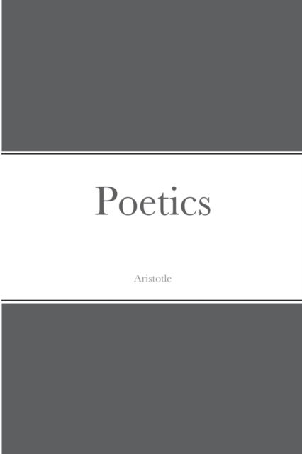 Poetics - Aristotle - Books - Lulu.com - 9781716423574 - November 15, 2020