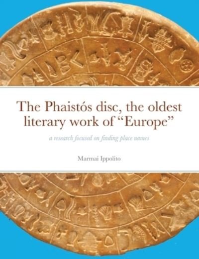 Cover for Ippolito Marmai · The Phaistós disc, the oldest literary work of ?Europe? (Paperback Bog) (2020)